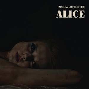Capsule Feat. Abattoir Fe: Alice