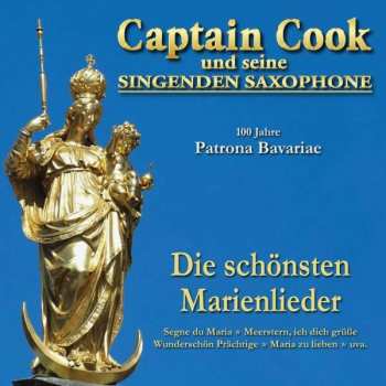 Album Captain Cook & Seine Singenden Saxophone: 100 Jahre Patrona Bavariae: Die Schönsten Marienlieder
