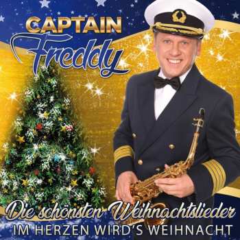 Captain Freddy: Die Schönsten Weihnachtslieder - Im Herzen Wird's Weihnacht