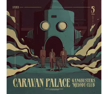 Caravan Palace: Gangbusters Melody Club