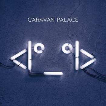 Album Caravan Palace: <Iº_ºI>