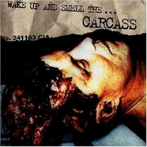 Album Carcass: Wake Up And Smell The...
