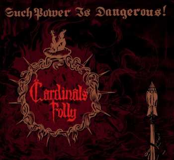 Album Cardinals Folly: Such Power Is Dangerous!