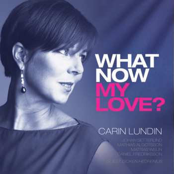 Album Carin Lundin: What Now My Love?