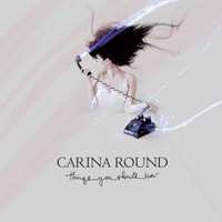 Carina Round: Things You Should Know