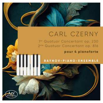 Album Carl Czerny: Quatuors Concertants Op. 230 & 816 Für 4 Klaviere