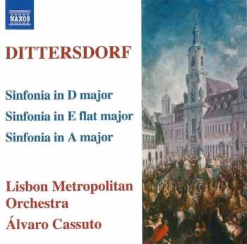 Album Carl Ditters von Dittersdorf: Sinfonia In D Major ● Sinfonia In A Major ● Sinfonia In E Flat Major