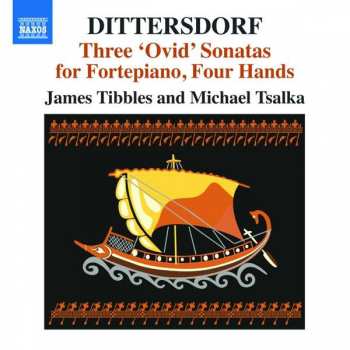 Album Carl Ditters von Dittersdorf: Three 'Ovid' Sonatas For Fortepiano, Four Hands