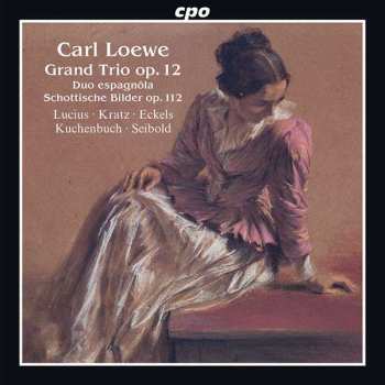 Album Carl Loewe: Grand Trio Op.12