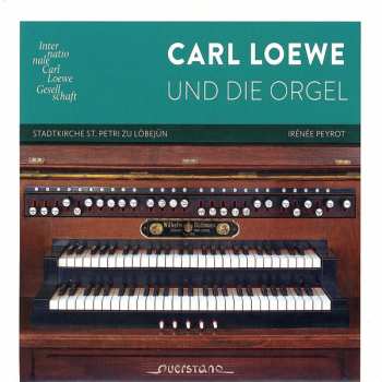 Album Carl Loewe: Carl Loewe Und Die Orgel