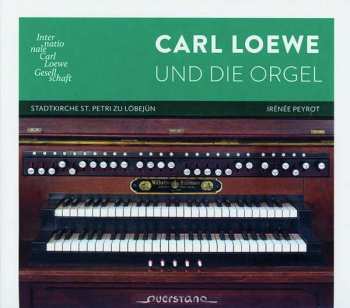 CD Carl Loewe: Carl Loewe Und Die Orgel 492154