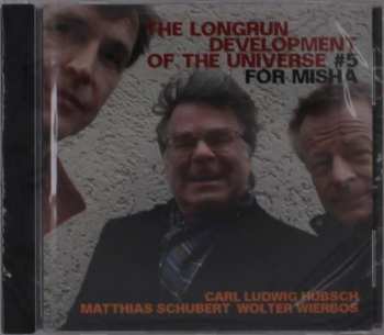 Album Carl Ludwig Hübsch's Longrun Development Of The Universe: #5 For Misha