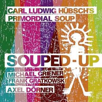 Carl Ludwig Hübsch's Primordial Soup: Souped-Up