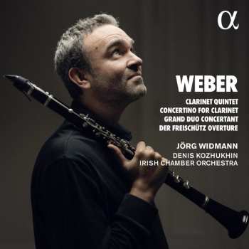 Carl Maria von Weber: Clarinet Quintet, Concertino For Clarinet, Grand Duo Concertant; Der Freischütz Overture
