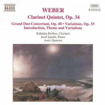 Album Carl Maria von Weber: Clarinet Quintet, Op. 34 / Grand Duo Concertant, Op. 48 • Variations, Op. 33 / Introduction, Theme And Variations