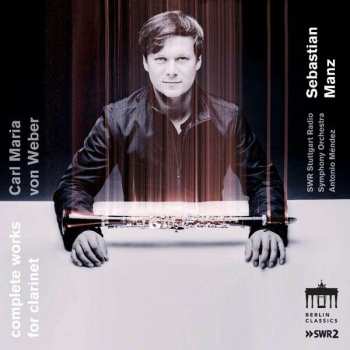 Album Carl Maria von Weber: Complete Works For Clarinet