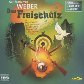 Carl Maria von Weber: Oper Erzählt Als Hörspiel Mit Musik - Weber: Der Freischütz