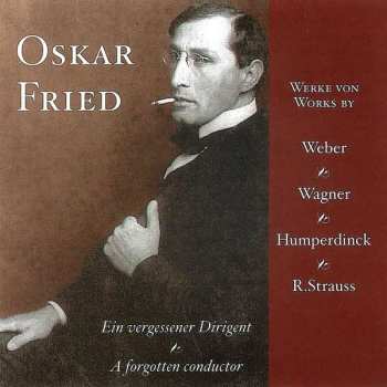 CD Carl Maria von Weber: Ein Vergessener Dirigent = A Forgotten Conductor (Werke Von Weber Wagner Humperdinck R. Strauss) 448331