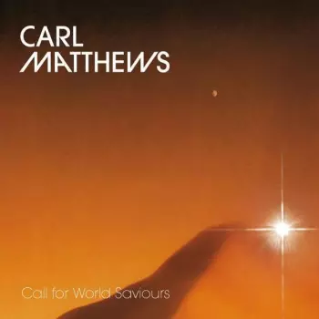Carl Matthews: Call For World Saviours