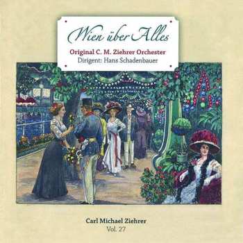 Album Carl Michael Ziehrer: Ziehrer-edition Vol. 27  "wien über Alles"
