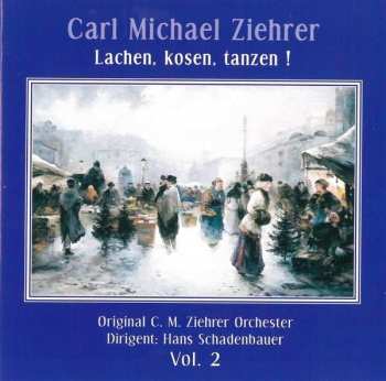 Carl Michael Ziehrer: Ziehrer-edition Vol.2 "lachen, Kosen, Tanzen!"