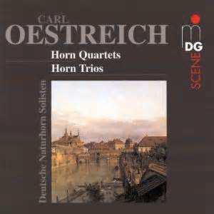 Carl Oestreich: Horn Quartets and Horn Trios
