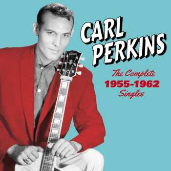 Album Carl Perkins: The Complete 1955 - 1962 Singles