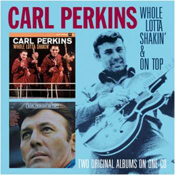 Album Carl Perkins: Whole Lotta Shakin' & On Top - Two Original Albums On One CD