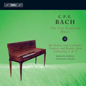 Album Carl Philipp Emanuel Bach: Für Kenner Und Liebhaber, Sonatas And Rondos From Collections 1 & 2 (Solo Keyboard Music, Vol. 32)