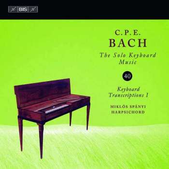 Carl Philipp Emanuel Bach: Keyboard Transcriptions I