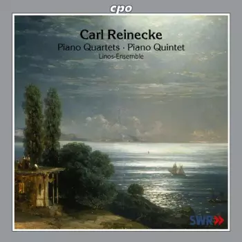Carl Reinecke: Piano Quartets • Piano Quintet
