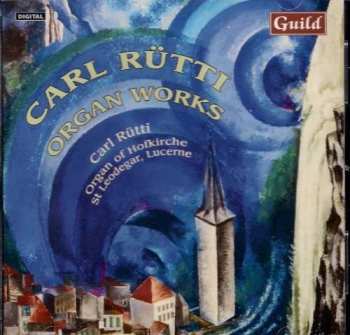 Album Carl Rütti: Orgelwerke