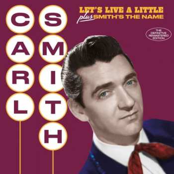 Album Carl Smith: Let's Live A Little + Smith's The Name