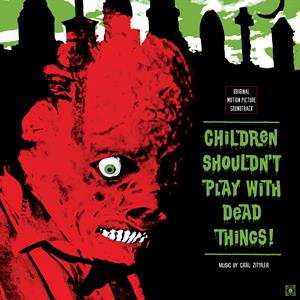 Album Carl Zittrer: Children Shouldn't Play With Dead Things (Original Motion Picture Soundtrack)
