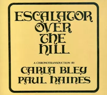 Carla Bley: Escalator Over The Hill