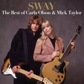 Carla Olson: Sway: The Best Of Carla Olson & Mick Taylor 