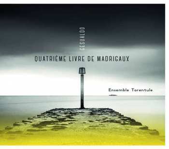 Album Carlo Gesualdo: Quatrième Livre De Madrigaux