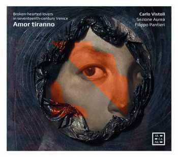 Carlo Vistoli: Amor Tiranno (Broken-hearted Lovers In Seventeenth-century Venice)