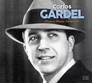 Carlos Gardel: Mano A Mano / Ventarron