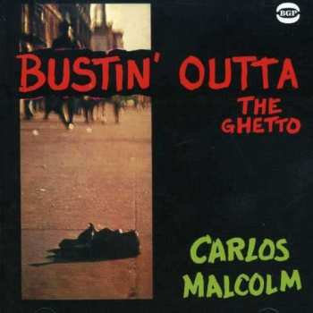 Album Carlos Malcolm: Bustin' Outta The Ghetto