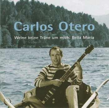 Album Carlos Otero: Weine Keine Träne Um Mich, Bella Maria