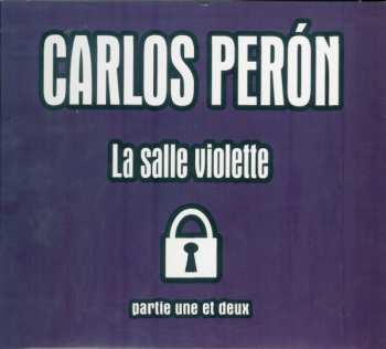 Carlos Peron: La Salle Violette (Partie Une Et Deux)