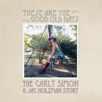 Album Carly Simon: These Are The Good Old Days: The Carly Simon & Jac Holzman Story Compilation