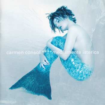 Album Carmen Consoli: Mediamente Isterica