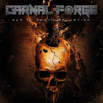 Album Carnal Forge: Gun To Mouth Salvation