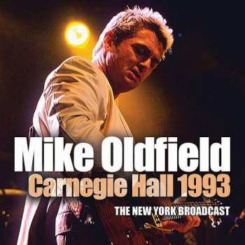 Album Mike Oldfield: Carnegie Hall 1993 (The New York Broadcast)