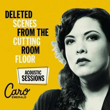 Album Caro Emerald: Deleted Scenes From The Cutting Room Floor (Acoustic Sessions)