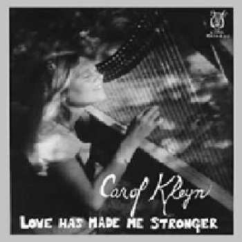 Album Carol Kleyn: Love Has Made Me Stronger