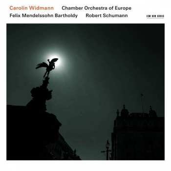 Album Carolin Widmann: Felix Mendelssohn Bartholdy / Robert Schumann