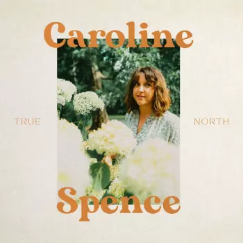 Caroline Spence: True North